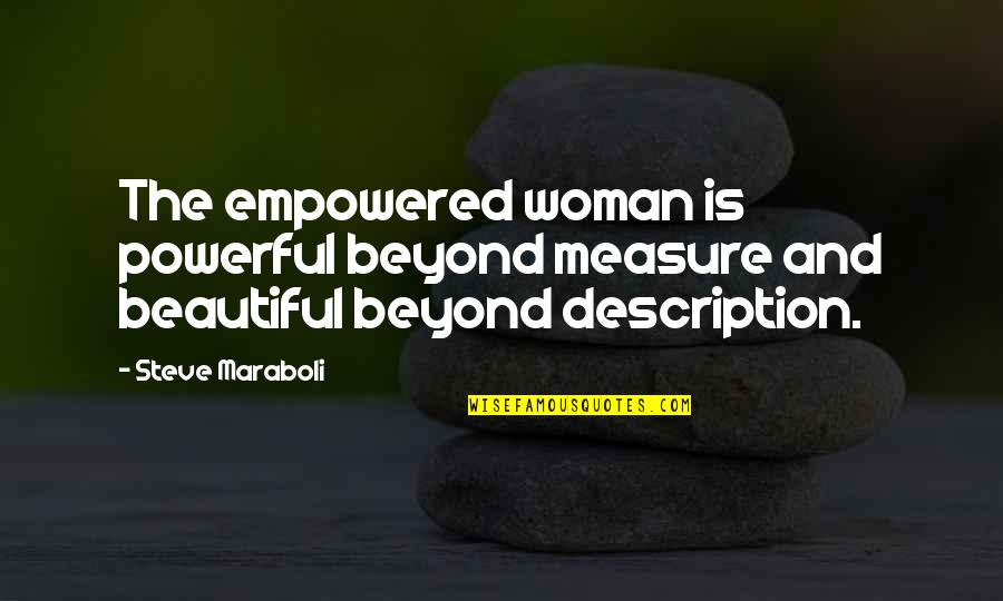 Parks And Rec Muncie Quotes By Steve Maraboli: The empowered woman is powerful beyond measure and