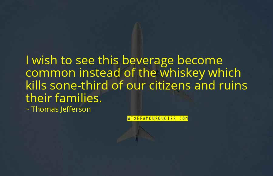 Parks And Rec Swing Vote Quotes By Thomas Jefferson: I wish to see this beverage become common
