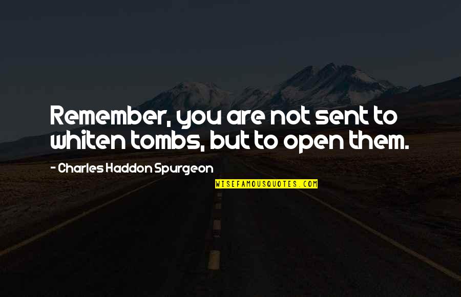 Parks And Recreation Emergency Response Quotes By Charles Haddon Spurgeon: Remember, you are not sent to whiten tombs,