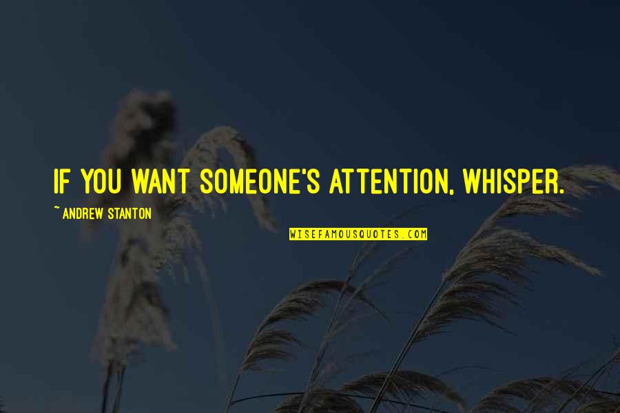 Parks And Recreation Season 3 Episode 13 Quotes By Andrew Stanton: If you want someone's attention, whisper.