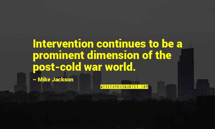 Parks And Recreation Season 3 Episode 13 Quotes By Mike Jackson: Intervention continues to be a prominent dimension of