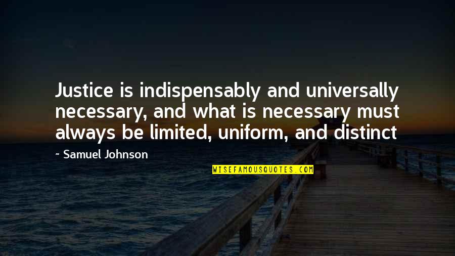 Parks And Recreation Season 3 Episode 13 Quotes By Samuel Johnson: Justice is indispensably and universally necessary, and what