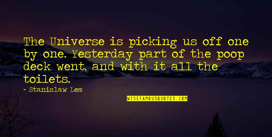 Parks And Recreation Season 3 Episode 13 Quotes By Stanislaw Lem: The Universe is picking us off one by
