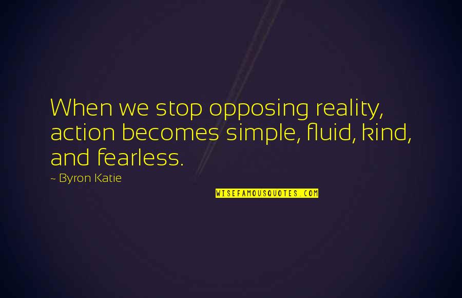 Parks And Recreation Season 6 Episode 11 Quotes By Byron Katie: When we stop opposing reality, action becomes simple,