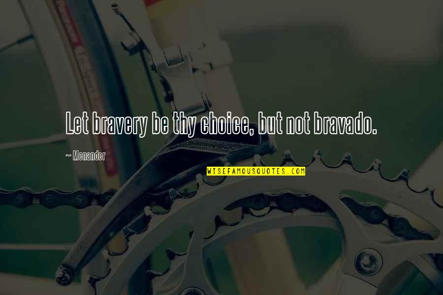 Parks And Recreation Season 6 Episode 18 Quotes By Menander: Let bravery be thy choice, but not bravado.