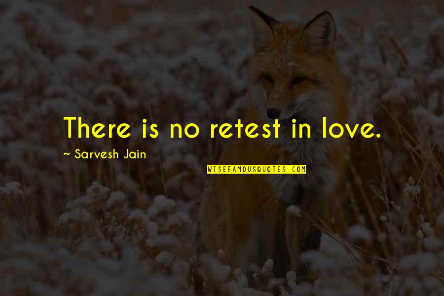Parks And Recreation Season 6 Episode 2 Quotes By Sarvesh Jain: There is no retest in love. Parks And Recreation Season 6 Episode 2 Quotes By Sarvesh Jain: There is no retest in love.