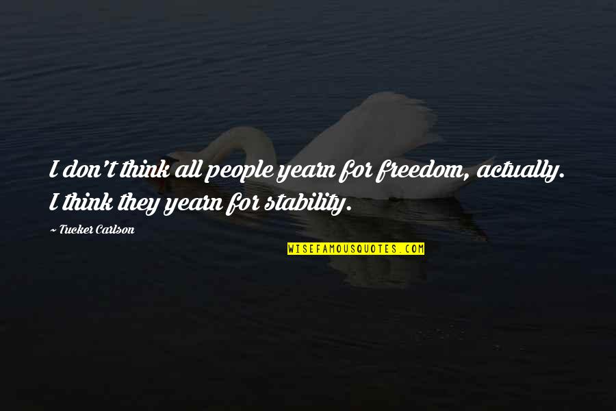 Parks And Recreations Quotes By Tucker Carlson: I don't think all people yearn for freedom, Parks And Recreations Quotes By Tucker Carlson: I don't think all people yearn for freedom,