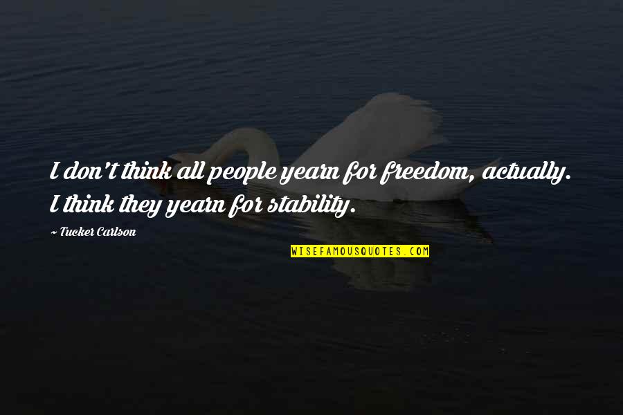 Parks And Recreations Quotes By Tucker Carlson: I don't think all people yearn for freedom,