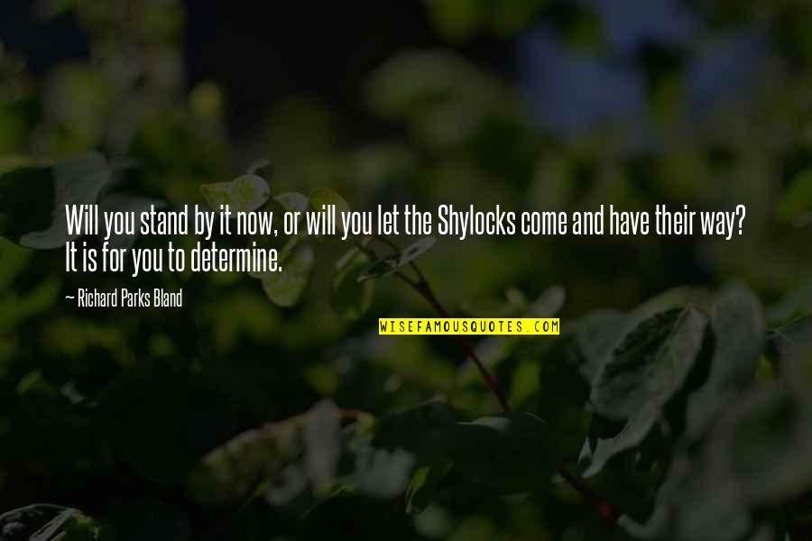 Parks Quotes By Richard Parks Bland: Will you stand by it now, or will