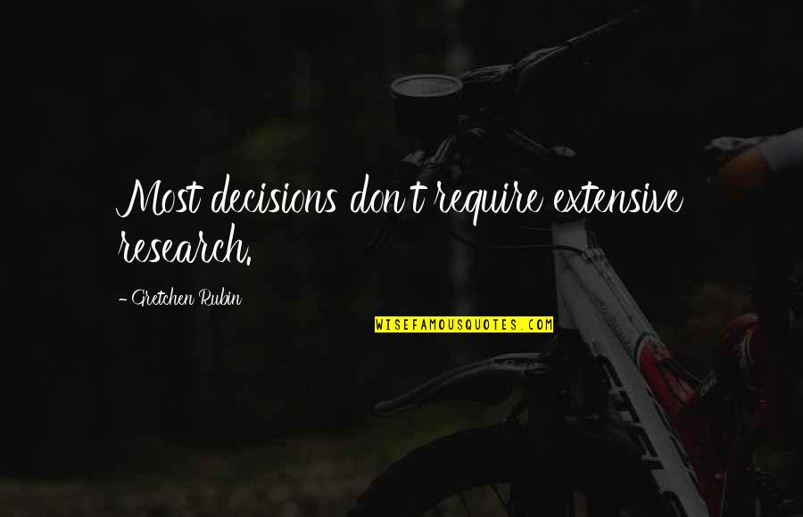 Parlak Fikirler Quotes By Gretchen Rubin: Most decisions don't require extensive research. Parlak Fikirler Quotes By Gretchen Rubin: Most decisions don't require extensive research.