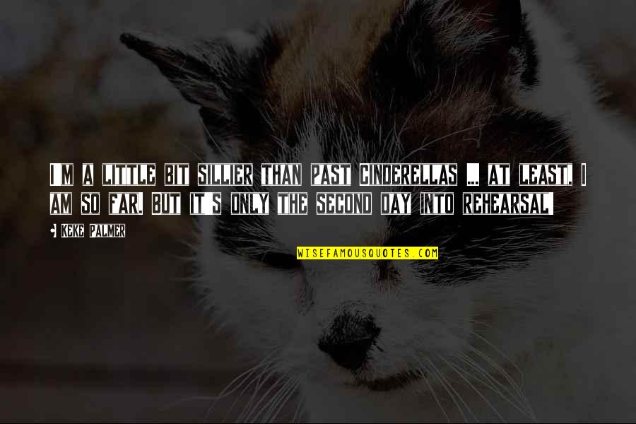 Parlak Parke Quotes By Keke Palmer: I'm a little bit sillier than past Cinderellas Parlak Parke Quotes By Keke Palmer: I'm a little bit sillier than past Cinderellas