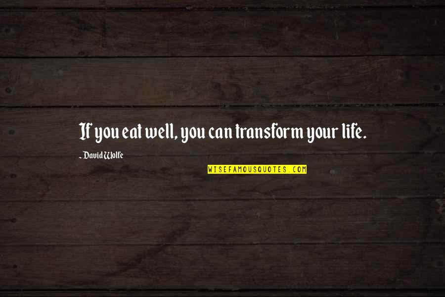 Parlakligi Quotes By David Wolfe: If you eat well, you can transform your