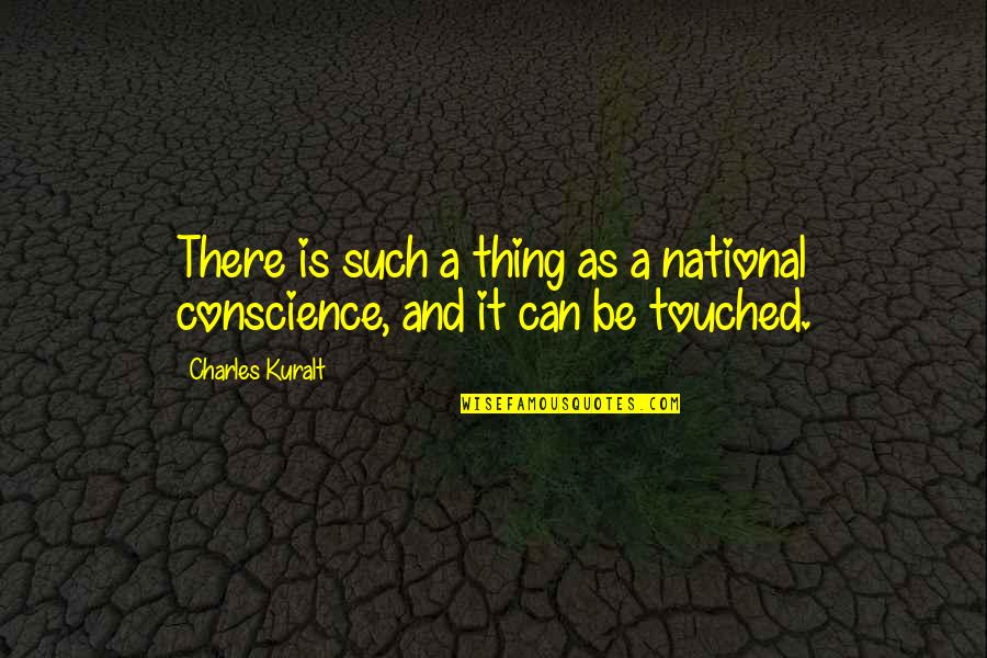 Parlamento Europeu Quotes By Charles Kuralt: There is such a thing as a national