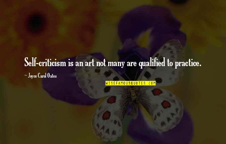 Parleur Nokia Quotes By Joyce Carol Oates: Self-criticism is an art not many are qualified
