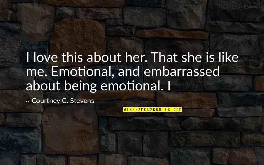 Parliament Funk Quotes By Courtney C. Stevens: I love this about her. That she is
