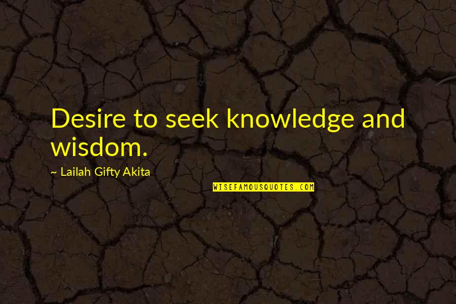 Parliament Funk Quotes By Lailah Gifty Akita: Desire to seek knowledge and wisdom.