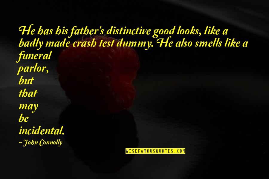 Parlor Quotes By John Connolly: He has his father's distinctive good looks, like
