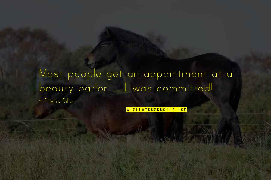Parlor Quotes By Phyllis Diller: Most people get an appointment at a beauty