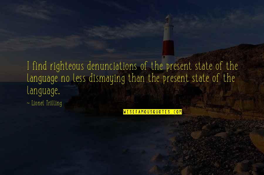 Parlow Mobile Quotes By Lionel Trilling: I find righteous denunciations of the present state