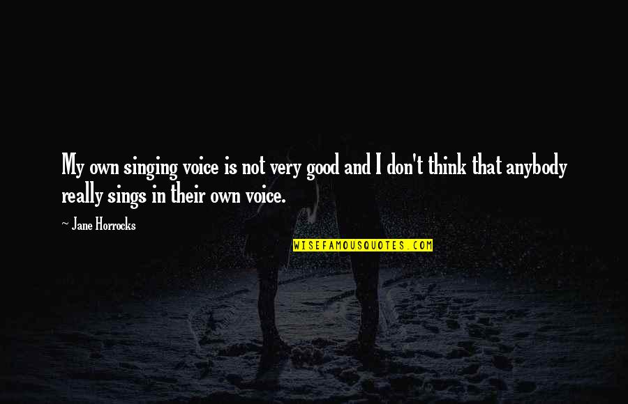 Parmak G Resi Quotes By Jane Horrocks: My own singing voice is not very good Parmak G Resi Quotes By Jane Horrocks: My own singing voice is not very good