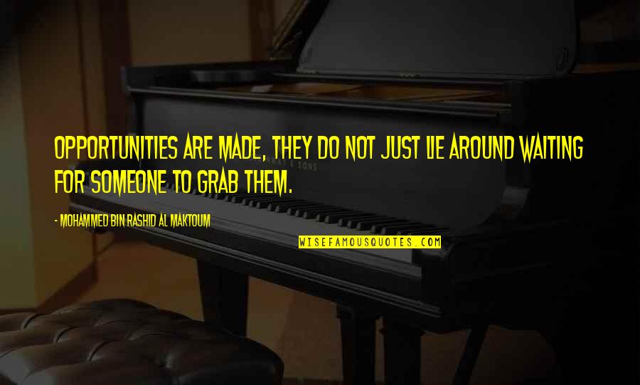 Parmaylas Quotes By Mohammed Bin Rashid Al Maktoum: Opportunities are made, they do not just lie Parmaylas Quotes By Mohammed Bin Rashid Al Maktoum: Opportunities are made, they do not just lie
