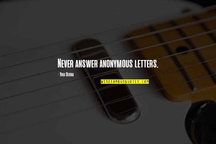 Parmaylas Quotes By Yogi Berra: Never answer anonymous letters. Parmaylas Quotes By Yogi Berra: Never answer anonymous letters.