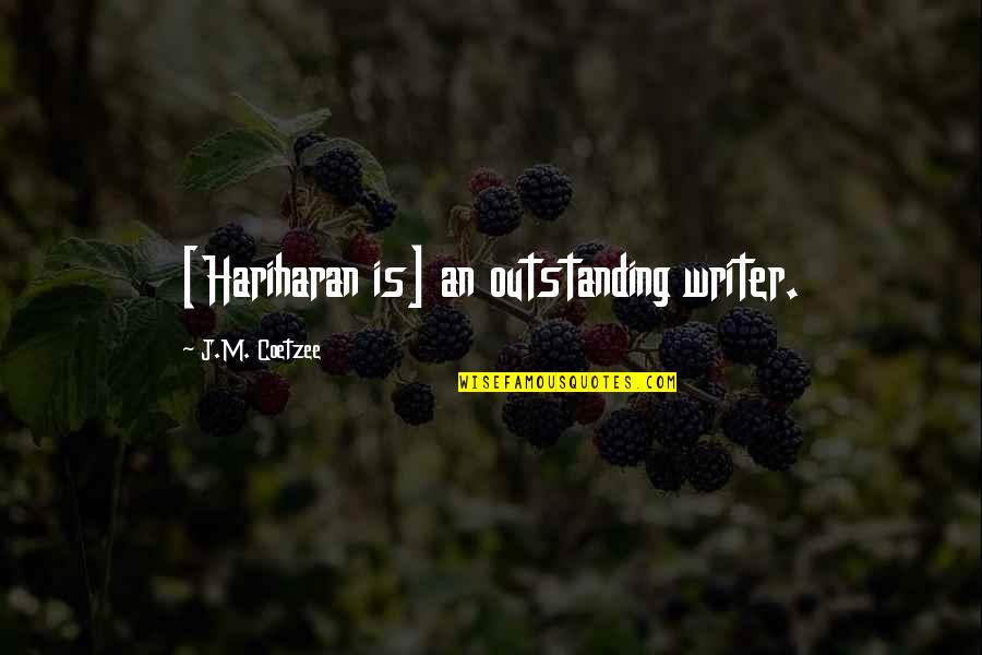 Parmenion Quotes By J.M. Coetzee: [Hariharan is] an outstanding writer.