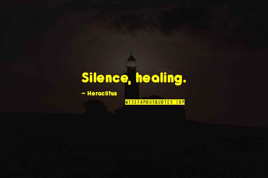 Parmeniscus Quotes By Heraclitus: Silence, healing.