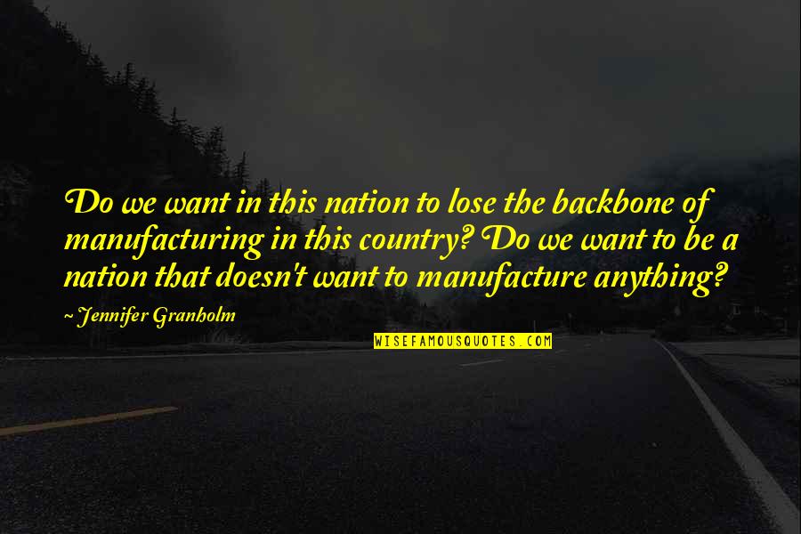Parmesan Quotes By Jennifer Granholm: Do we want in this nation to lose