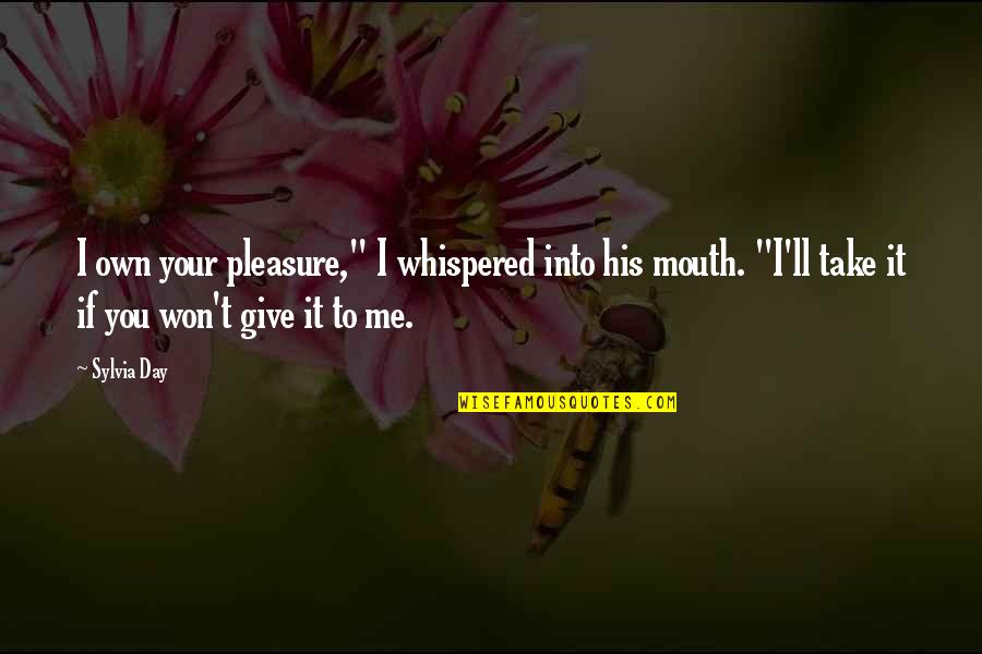 Parmida 4 Quotes By Sylvia Day: I own your pleasure," I whispered into his