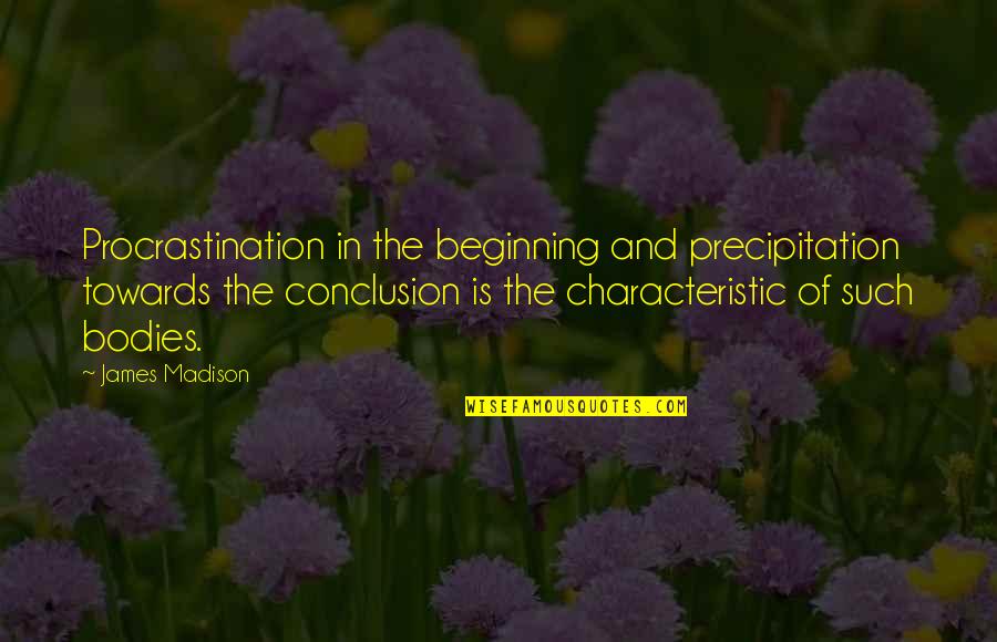 Parmigiana Quotes By James Madison: Procrastination in the beginning and precipitation towards the