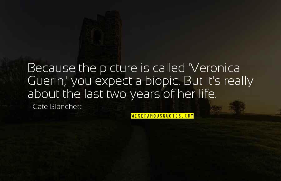 Parmigianino Schiava Quotes By Cate Blanchett: Because the picture is called 'Veronica Guerin,' you