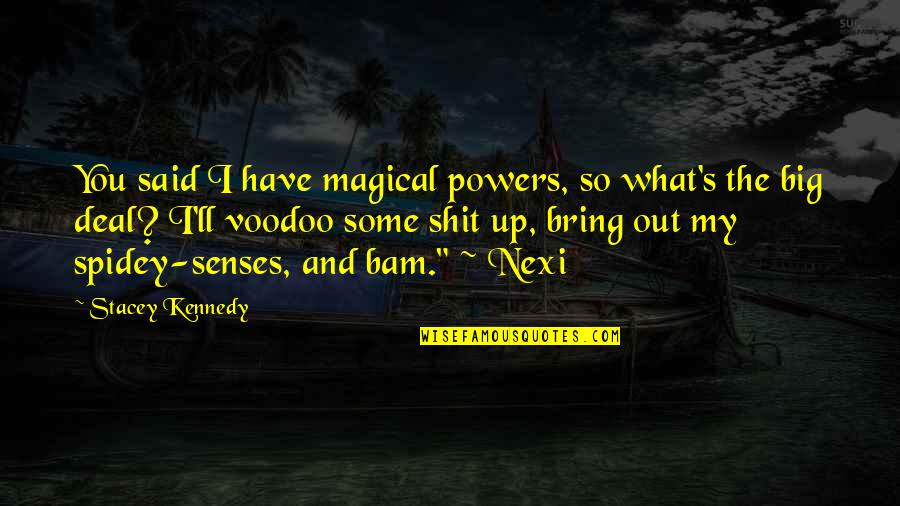 Parmiss Sehat Quotes By Stacey Kennedy: You said I have magical powers, so what's Parmiss Sehat Quotes By Stacey Kennedy: You said I have magical powers, so what's
