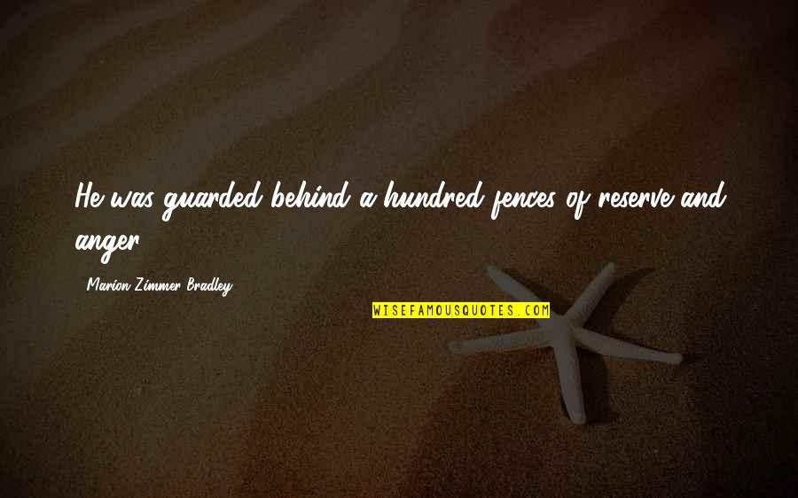 Parnasizam Quotes By Marion Zimmer Bradley: He was guarded behind a hundred fences of