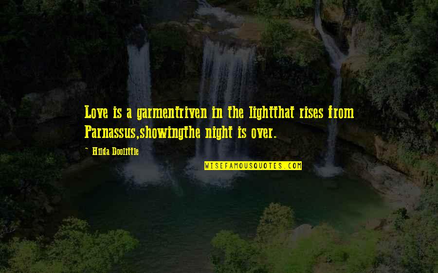 Parnassus Quotes By Hilda Doolittle: Love is a garmentriven in the lightthat rises Parnassus Quotes By Hilda Doolittle: Love is a garmentriven in the lightthat rises