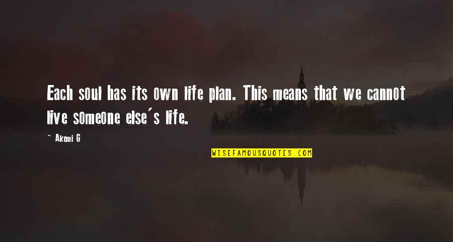 Parnate Diet Quotes By Akemi G: Each soul has its own life plan. This
