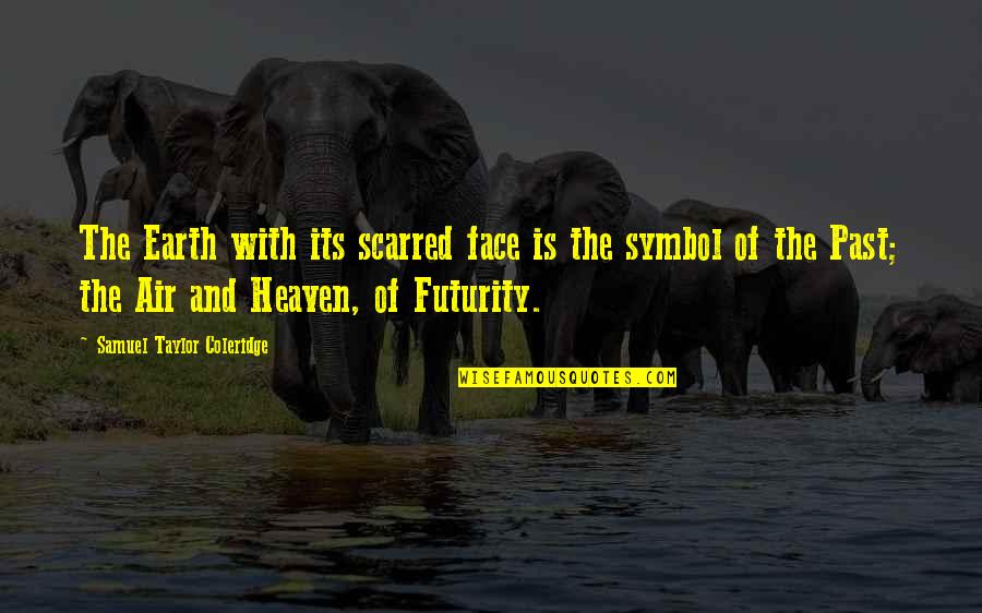 Parnate Diet Quotes By Samuel Taylor Coleridge: The Earth with its scarred face is the
