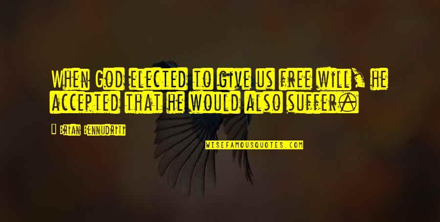 Parnelli Quotes By Brian Bennudriti: When God elected to give us free will,