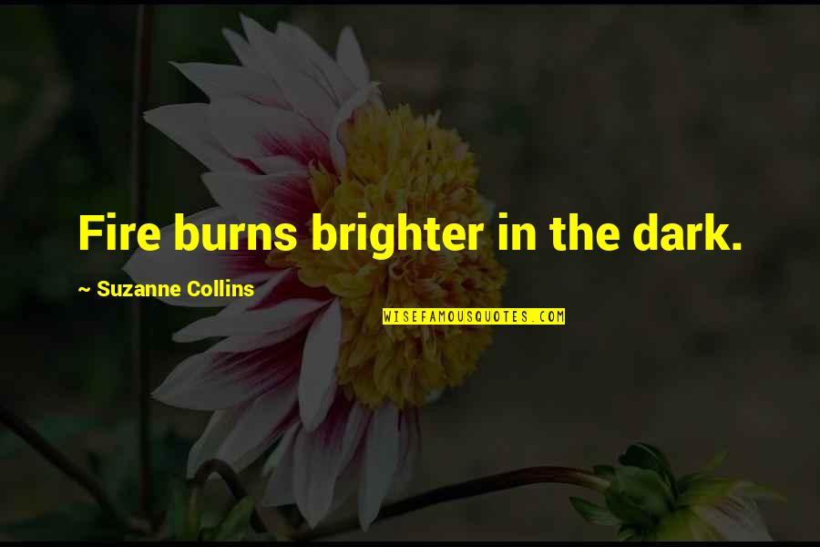 Parnells Campgrounds Quotes By Suzanne Collins: Fire burns brighter in the dark. Parnells Campgrounds Quotes By Suzanne Collins: Fire burns brighter in the dark.