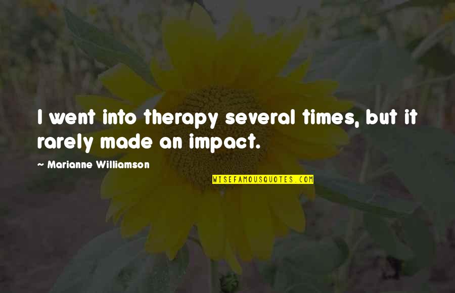 Parnells Jeffersonville Quotes By Marianne Williamson: I went into therapy several times, but it