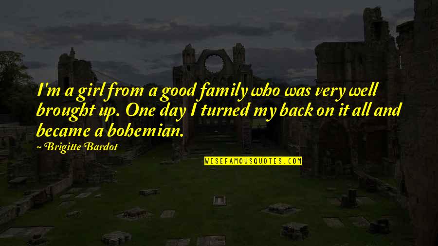 Parner Quotes By Brigitte Bardot: I'm a girl from a good family who