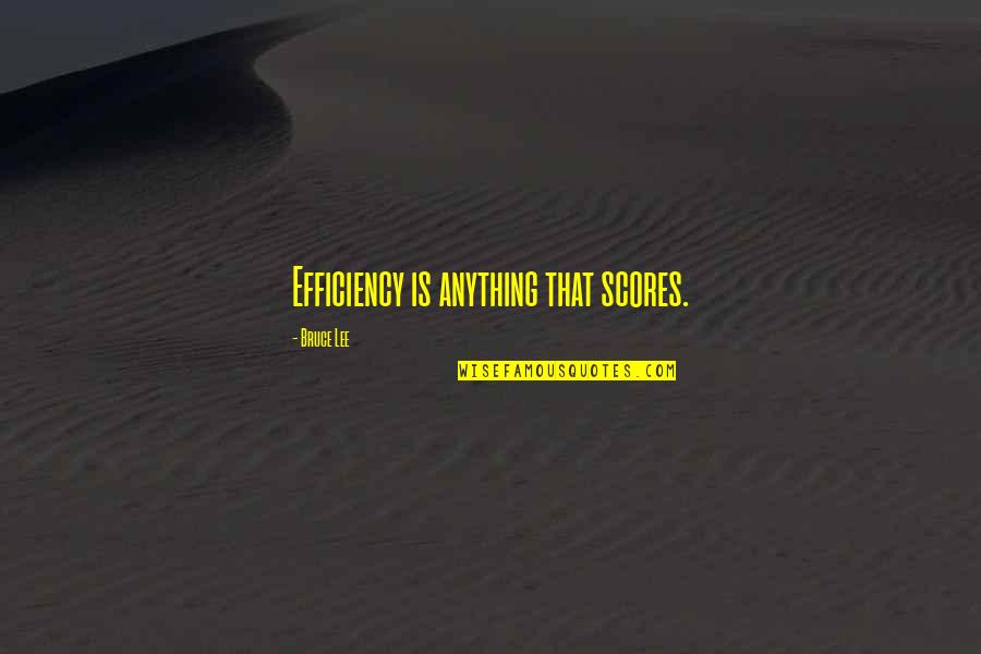 Parnnormal Romantic Suspense Quotes By Bruce Lee: Efficiency is anything that scores.