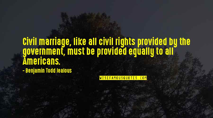 Parochial Report Quotes By Benjamin Todd Jealous: Civil marriage, like all civil rights provided by