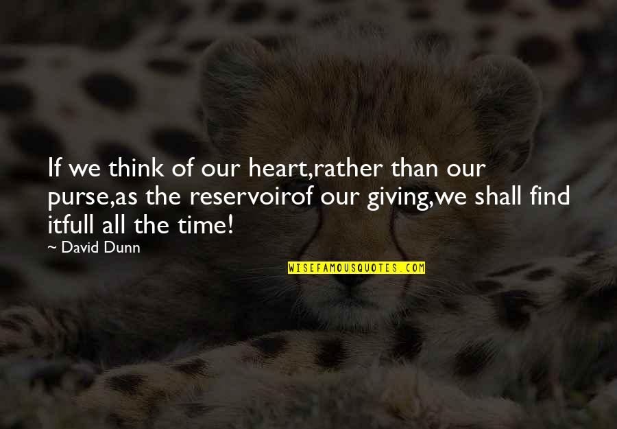 Parochial Report Quotes By David Dunn: If we think of our heart,rather than our