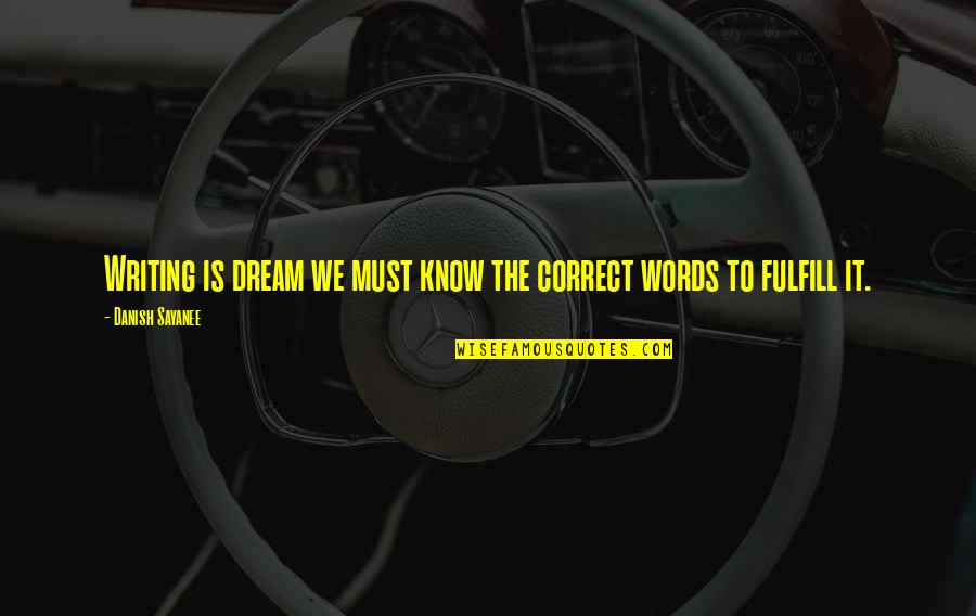 Parochialism Is Quotes By Danish Sayanee: Writing is dream we must know the correct Parochialism Is Quotes By Danish Sayanee: Writing is dream we must know the correct