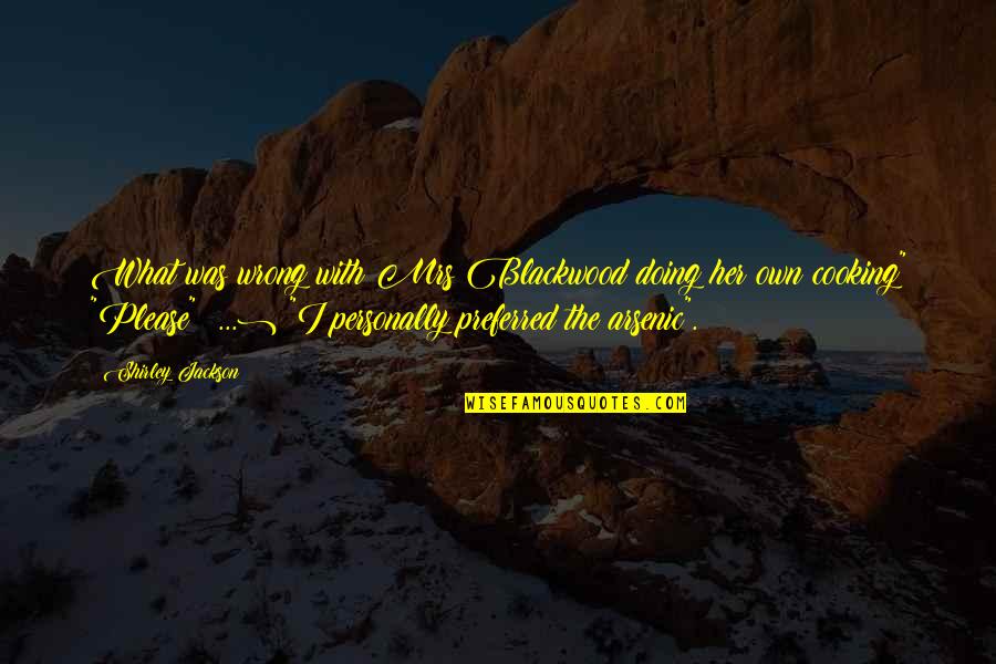 Parodic Satire Quotes By Shirley Jackson: What was wrong with Mrs Blackwood doing her Parodic Satire Quotes By Shirley Jackson: What was wrong with Mrs Blackwood doing her