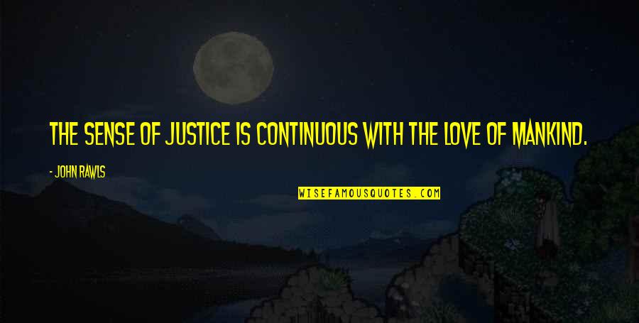 Parodied Quotes By John Rawls: The sense of justice is continuous with the