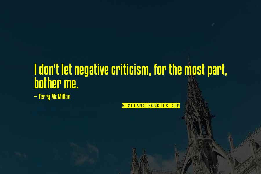 Parodied Quotes By Terry McMillan: I don't let negative criticism, for the most Parodied Quotes By Terry McMillan: I don't let negative criticism, for the most