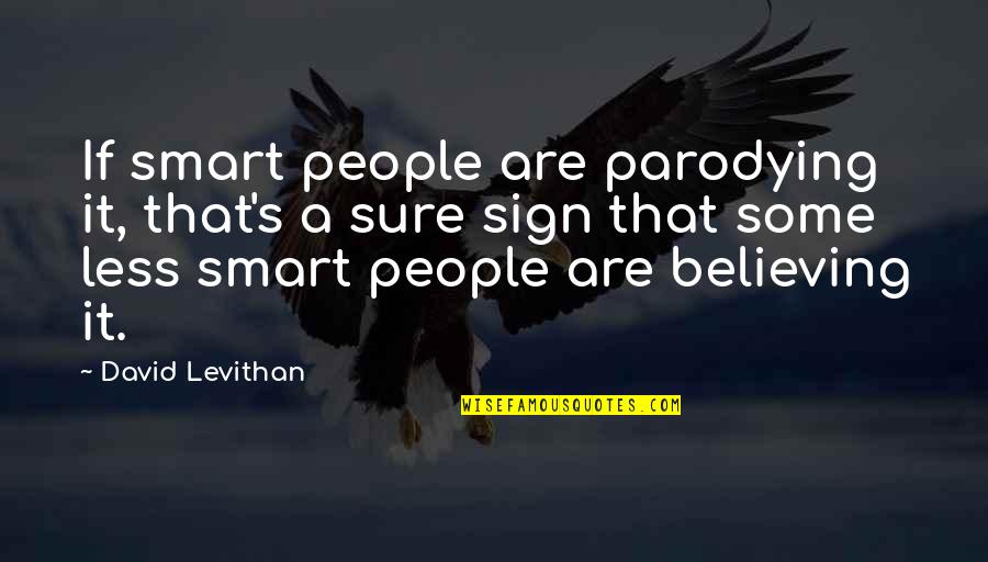 Parodying Quotes By David Levithan: If smart people are parodying it, that's a