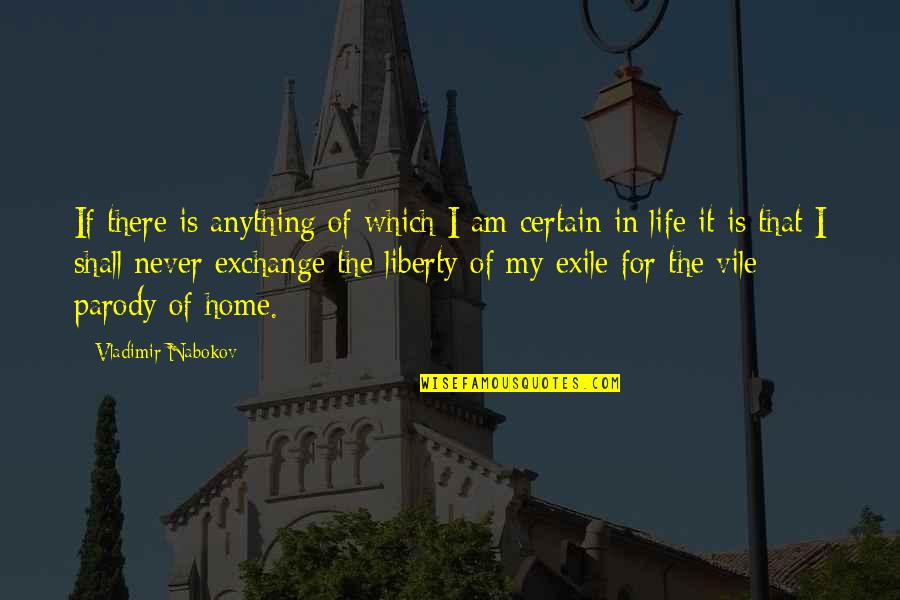Parody's Quotes By Vladimir Nabokov: If there is anything of which I am